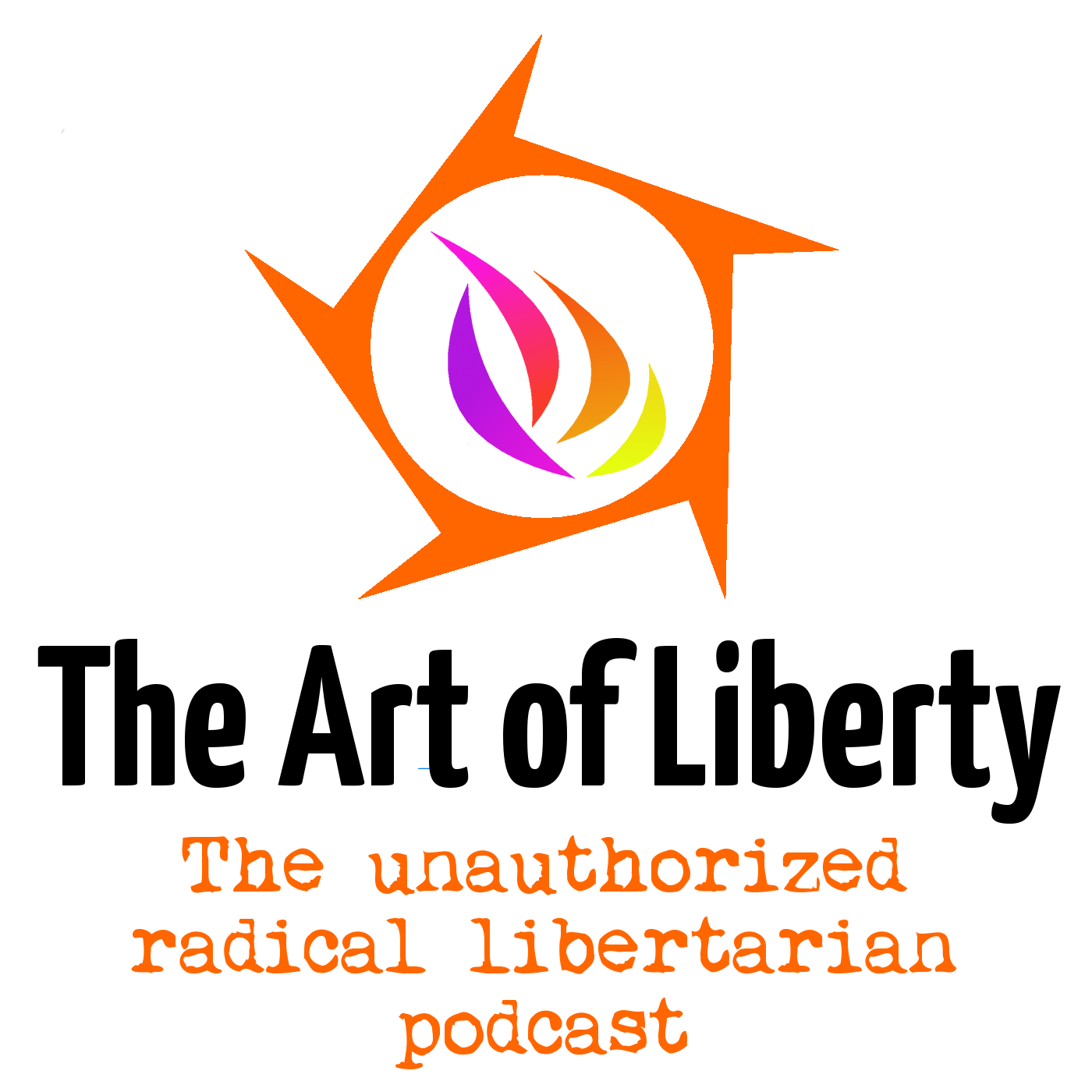 The Art of Liberty - the unauthorized radical libertarian podcast
