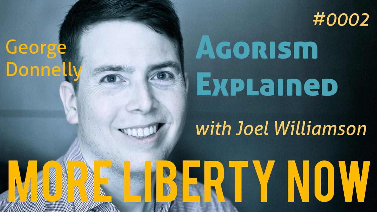 More Liberty Now Podcast Agorism Explained